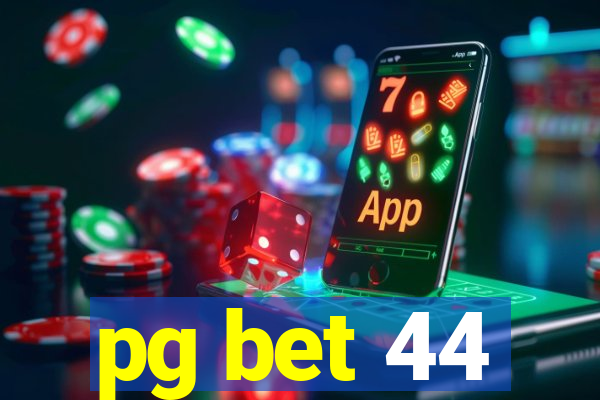 pg bet 44